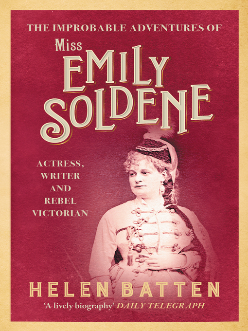 Title details for The Improbable Adventures of Miss Emily Soldene by Helen Batten - Available